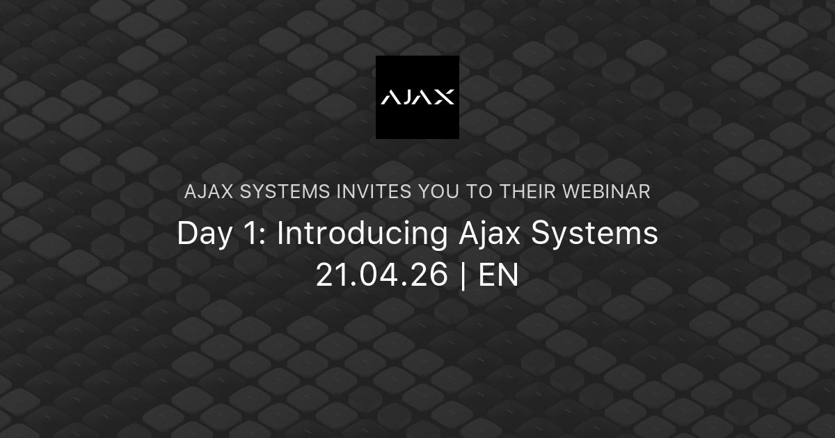 Day 1: Introducing Ajax Systems 21.04.26 | EN | Ajax Systems