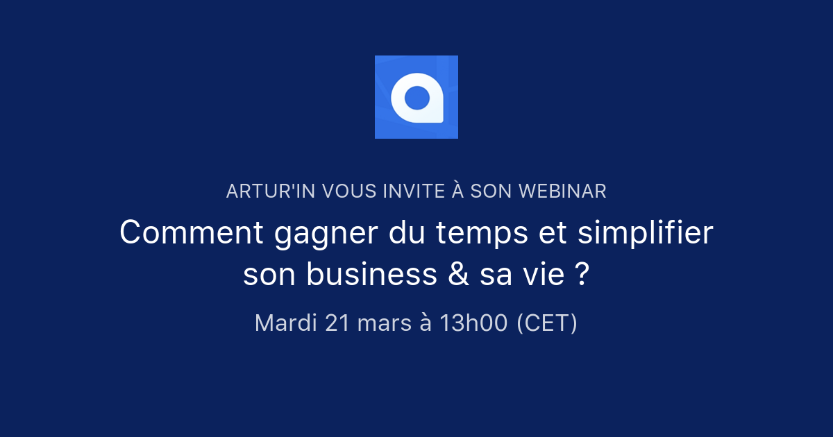 Comment gagner du temps et simplifier son business & sa vie ? | Artur'In