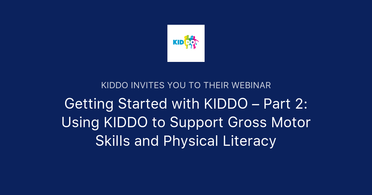 Kiddo Getting Started with KIDDO – Part 2: Using KIDDO to Support Gross Motor ...