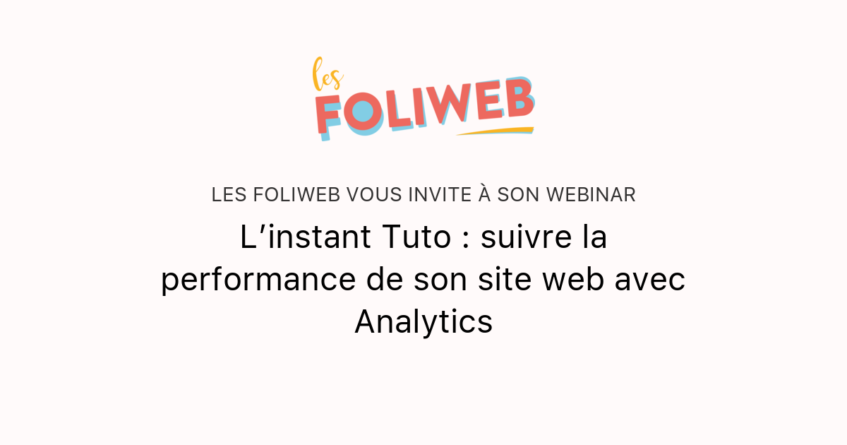 L’instant Tuto : suivre la performance de son site web avec Analytics ...