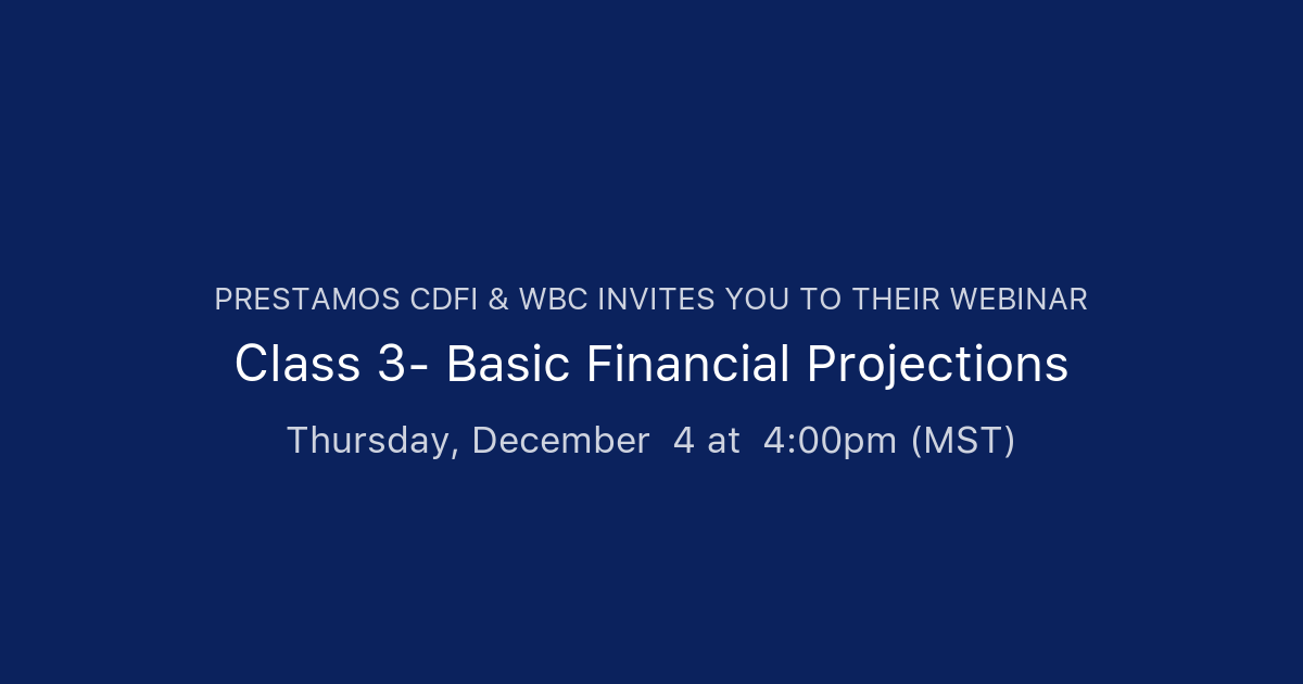 Class 3- Basic Financial Projections | Prestamos CDFI & WBC & Nevada MBDA