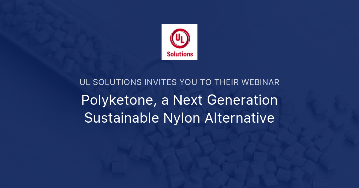 Polyketone, a Next Generation Sustainable Nylon Alternative UL Solutions