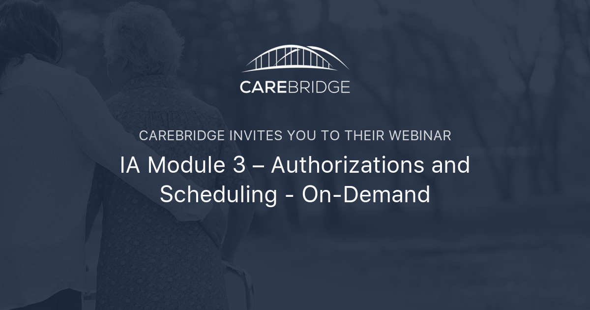 IA Module 3 – Authorizations and Scheduling - On-Demand | CareBridge