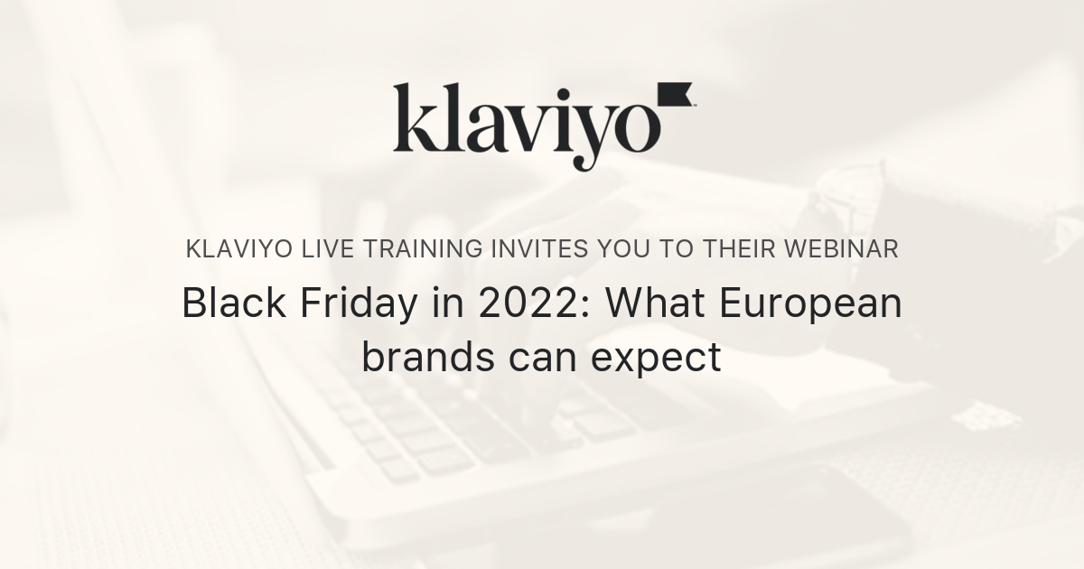 Black Friday in 2022 What European brands can expect Klaviyo Live
