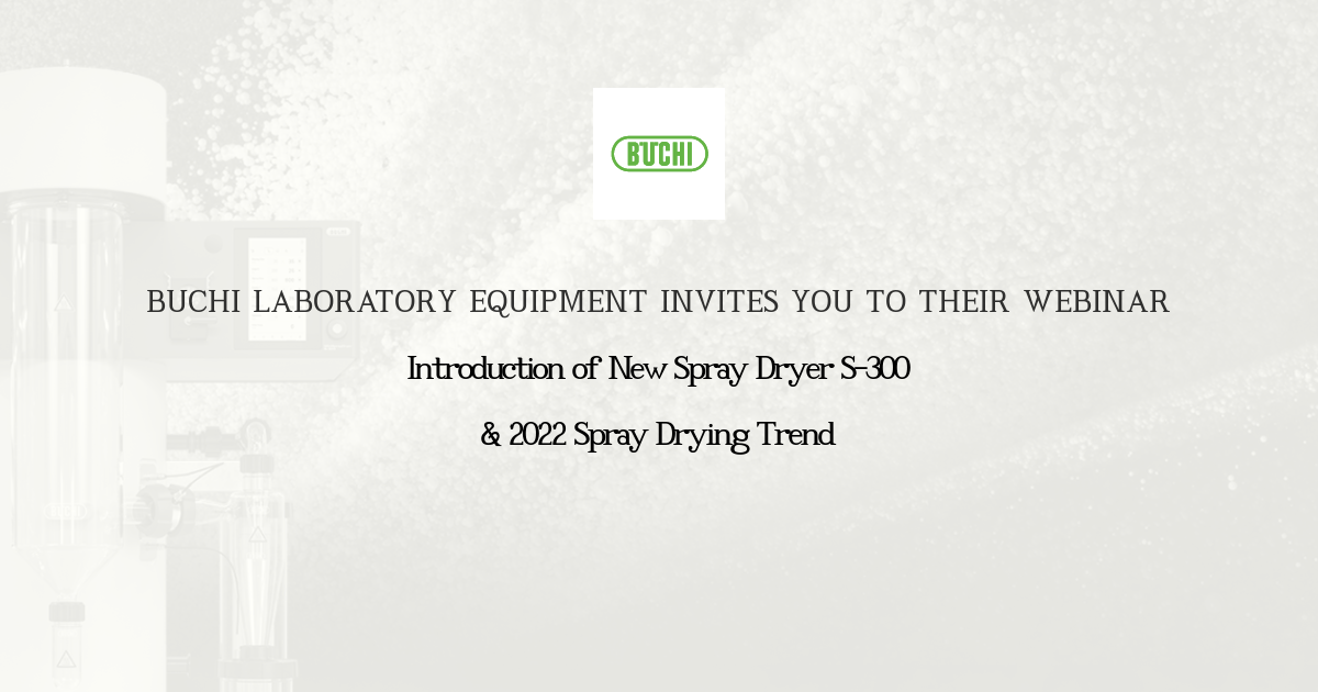 Introduction of New Spray Dryer S300 & 2022 Spray Drying Trend BUCHI Laboratory Equipment