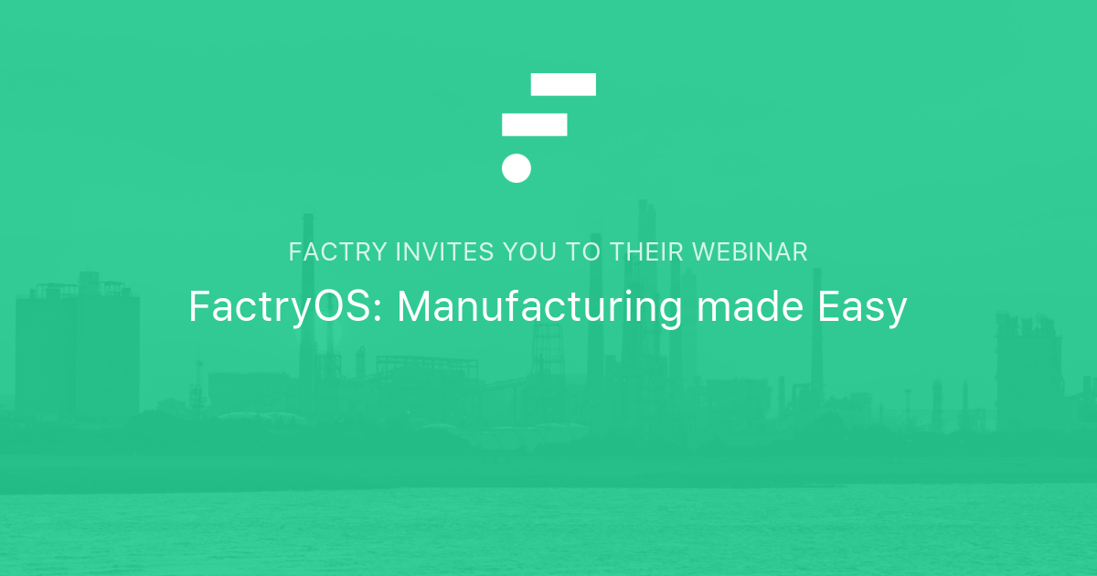 FactryOS: Manufacturing made Easy | Factry