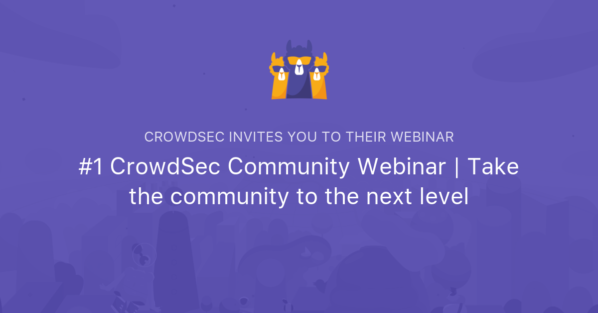 #1 CrowdSec Community Webinar | Take the community to the next level ...