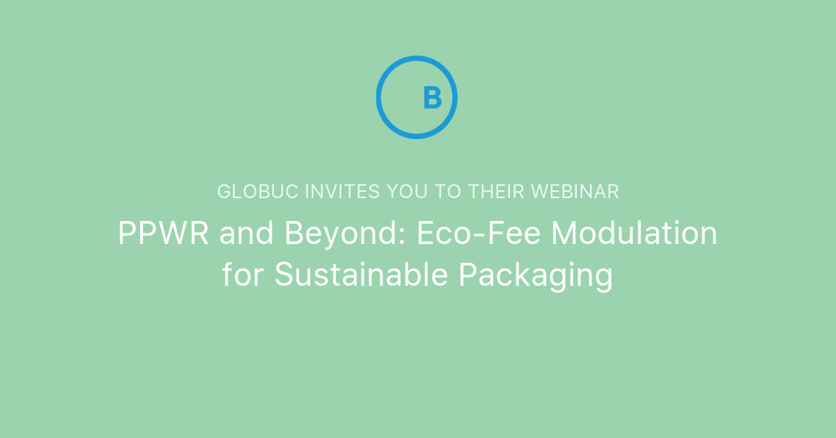 Eco Fee PPWR and Beyond: Eco-Fee Modulation for Sustainable Packaging | Globuc