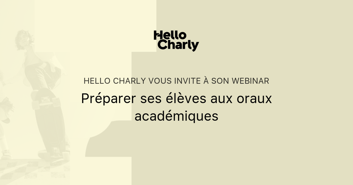 Préparer Ses élèves Aux Oraux Académiques | Hello Charly