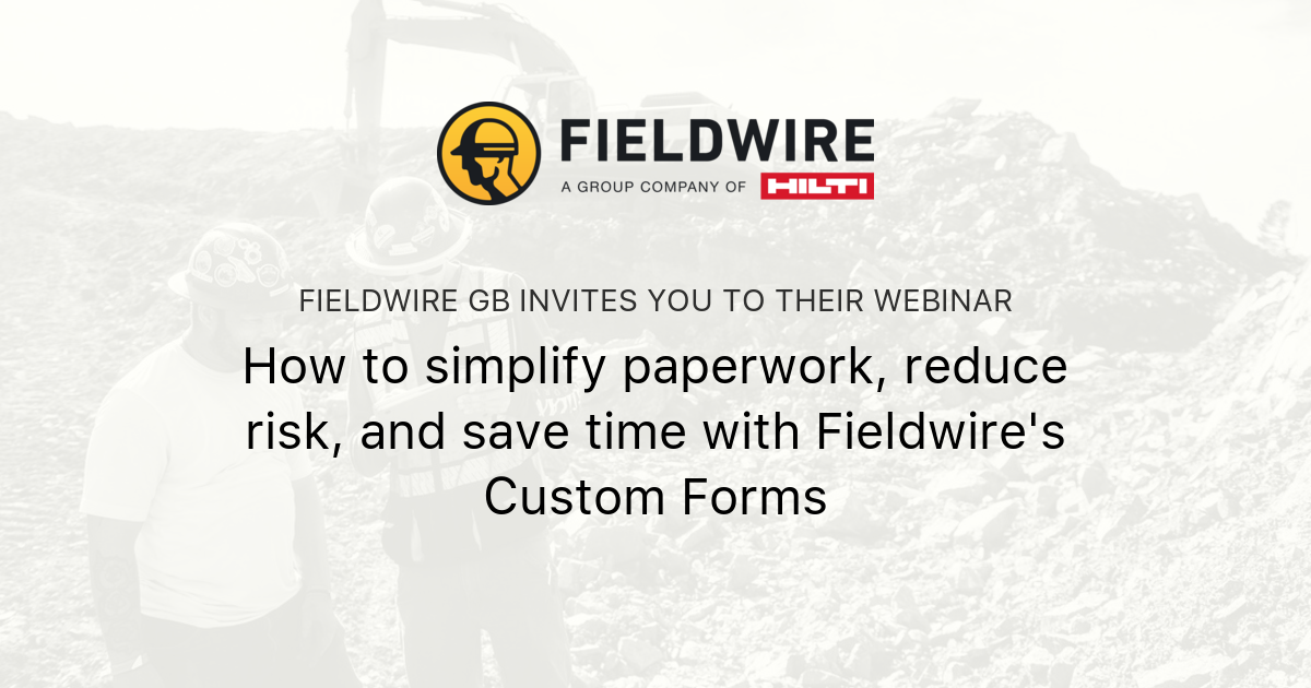 How To Simplify Paperwork, Reduce Risk, And Save Time With Fieldwire's ...