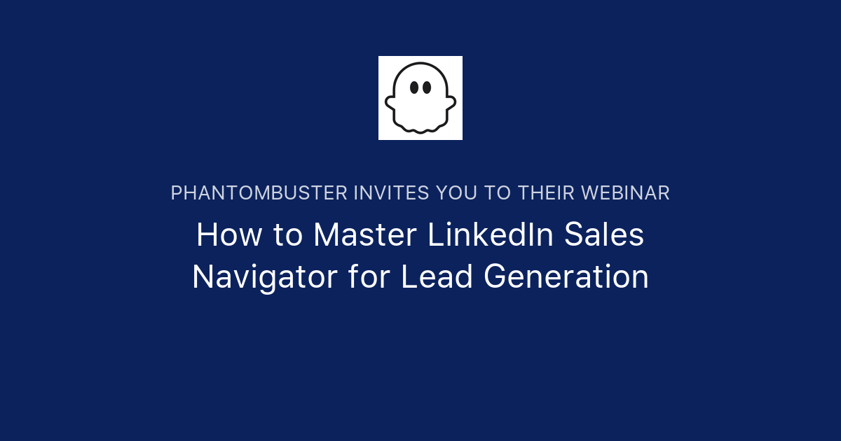 How to Master LinkedIn Sales Navigator for Lead Generation | PhantomBuster