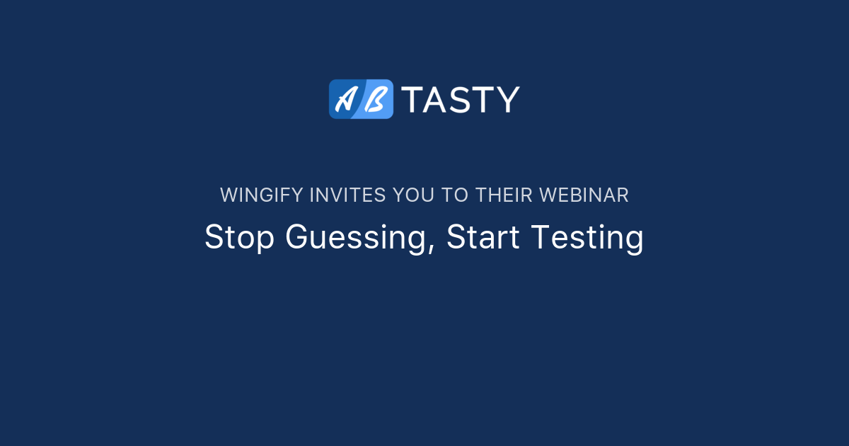 Stop Guessing, Start Testing | AB Tasty