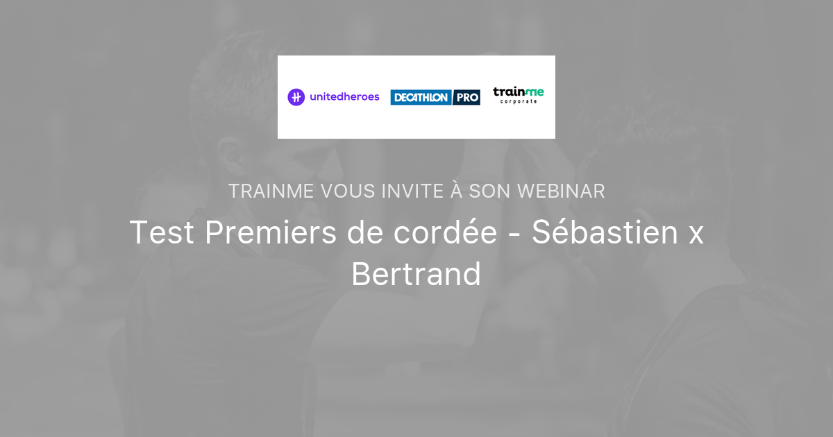 Test Premiers de cordée - Sébastien x Bertrand | TrainMe