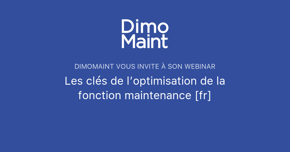 Les clés de l’optimisation de la fonction maintenance [fr] | DIMO Maint