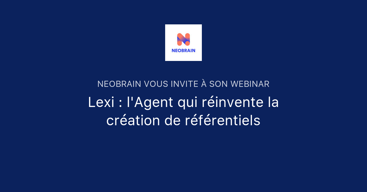 Lexi : l'Agent qui réinvente la création de référentiels | Neobrain