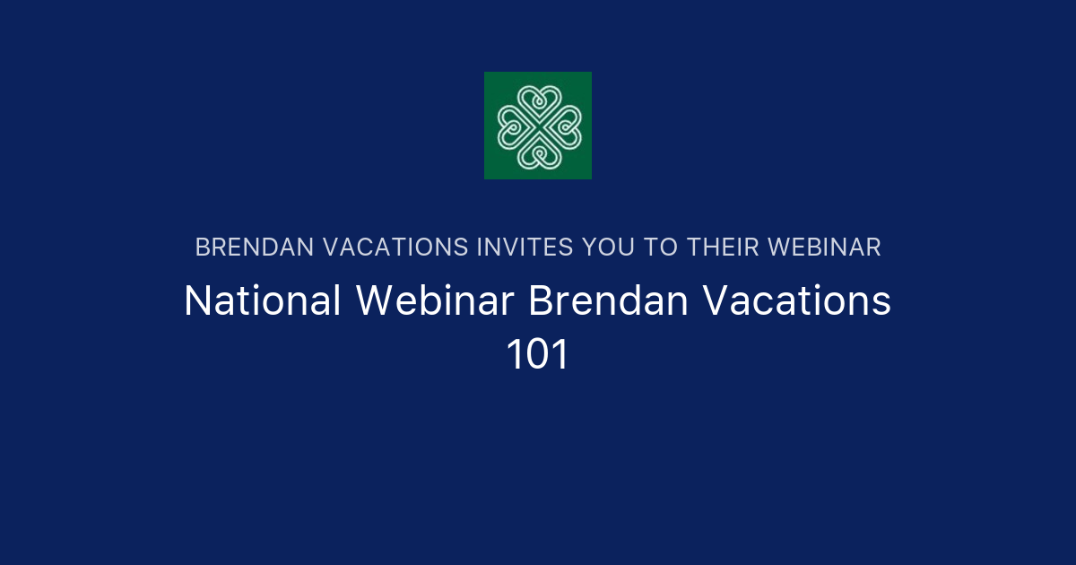 National Webinar Brendan Vacations 101 Brendan Vacations