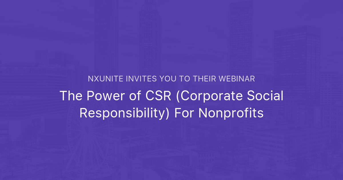 The Power of CSR (Corporate Social Responsibility) For Nonprofits | NXUnite