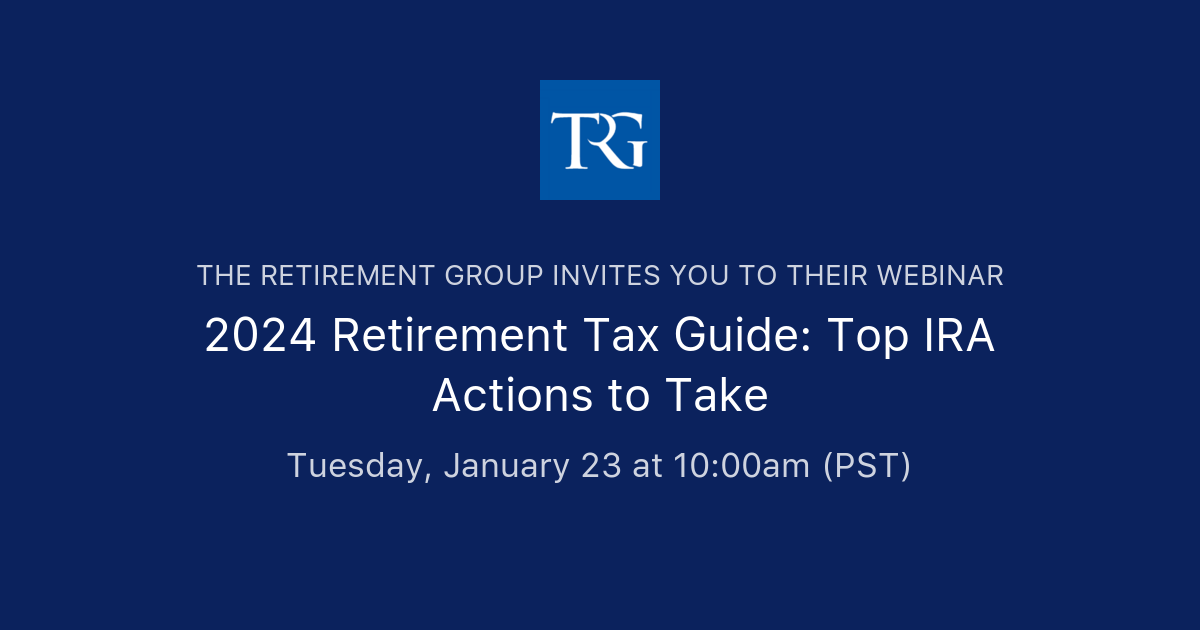 2024 Retirement Tax Guide Top IRA Actions to Take The Retirement Group