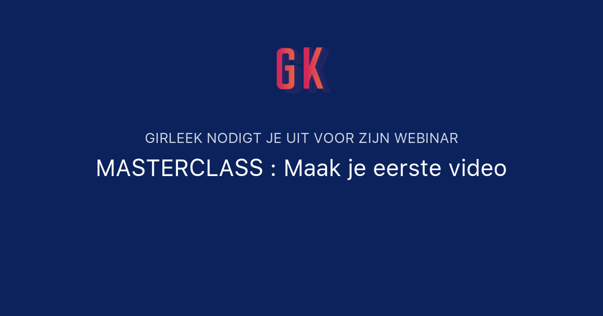 MASTERCLASS : Maak je eerste video | Girleek