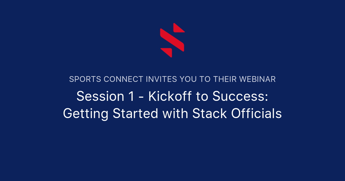 Session 1 - Kickoff to Success: Getting Started with Stack Officials ...