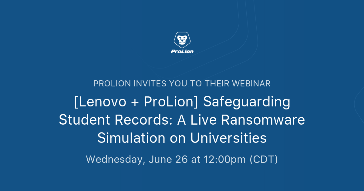 [Lenovo + ProLion] Safeguarding Student Records: A Live Ransomware ...