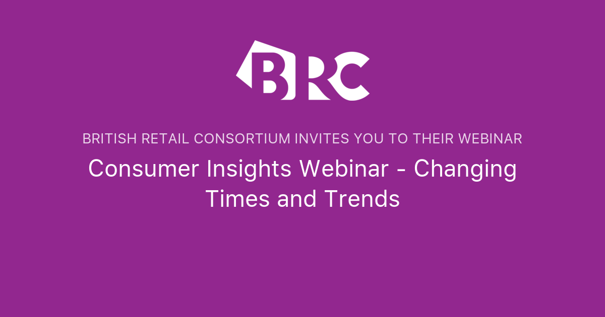 Consumer Insights Webinar Changing Times and Trends British Retail