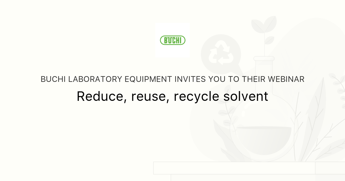 Reduce, reuse, recycle solvent | BUCHI Laboratory Equipment