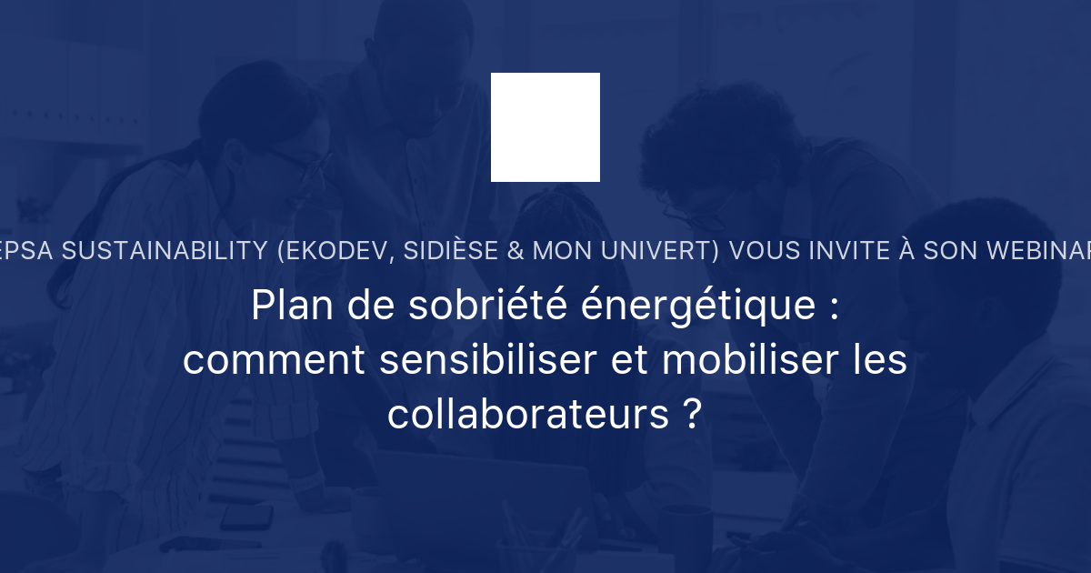 Plan de sobriété énergétique : comment sensibiliser et mobiliser les ...