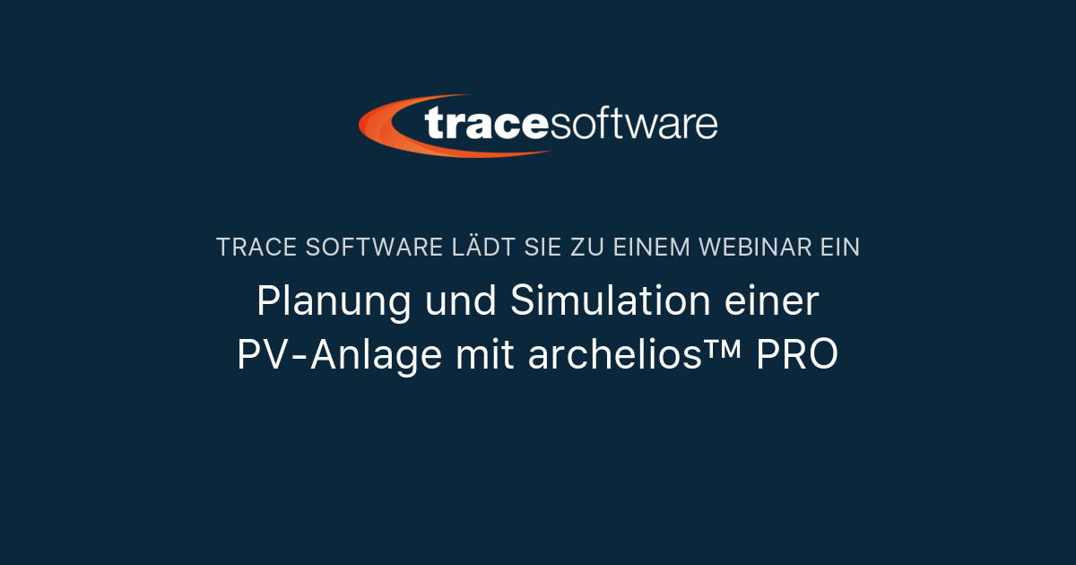 Planung Und Simulation Einer Pv Anlage Mit Archelios Pro Trace Software