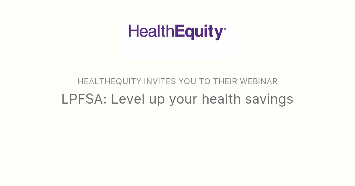 LPFSA: Level up your health savings | HealthEquity