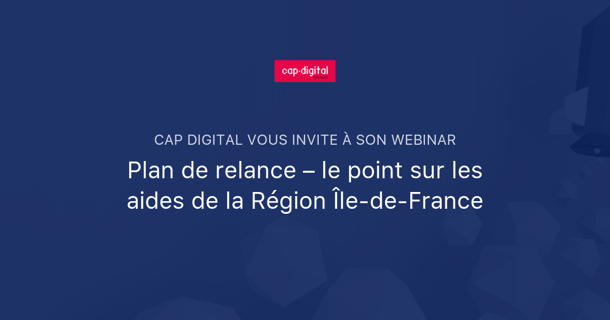 Plan De Relance Le Point Sur Les Aides De La R Gion Le De France Cap Digital