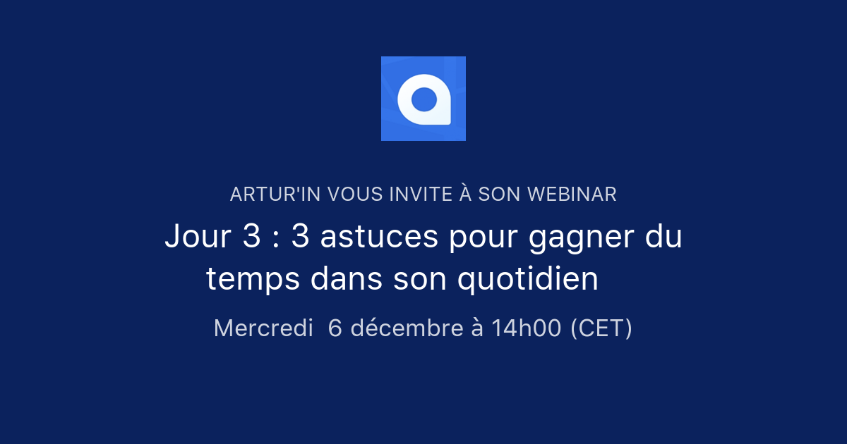 Jour 3 : 3 astuces pour gagner du temps dans son quotidien ⏳ | Artur'In