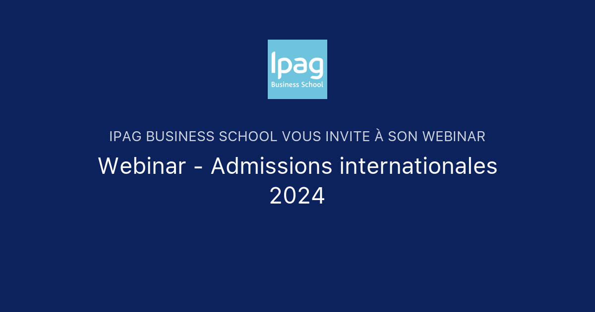 Webinar Admissions Internationales 2024 IPAG Business School   Og 