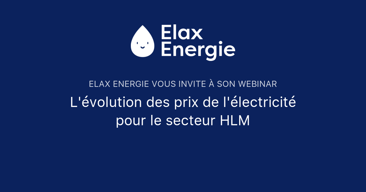 Elax L'évolution des prix de l'électricité pour le secteur HLM | Elax Energie