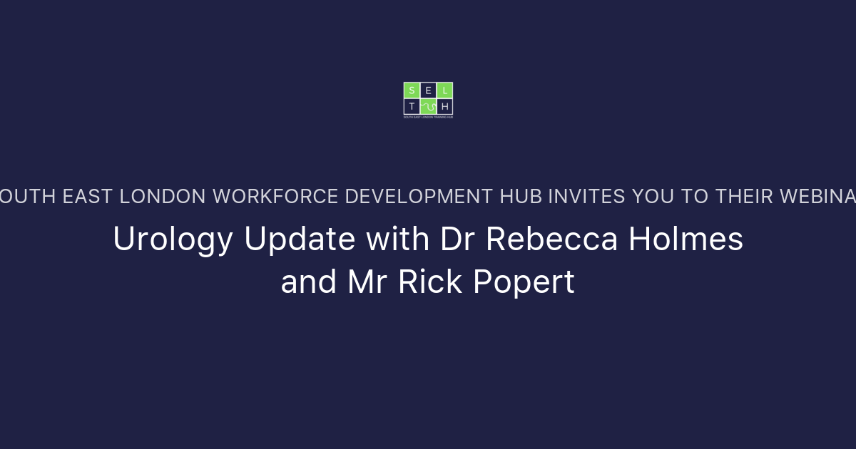 Urology Update with Dr Rebecca Holmes and Mr Rick Popert South East