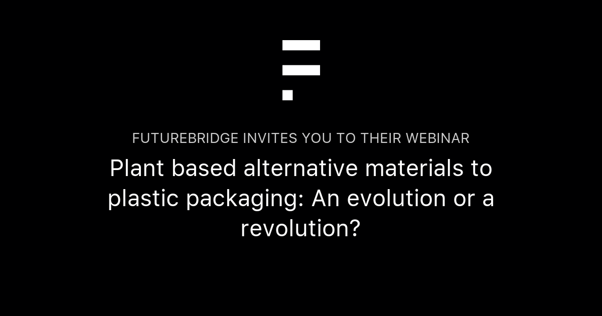 Plant based alternative materials to plastic packaging An evolution or