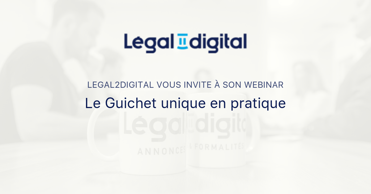 Le Guichet Unique En Pratique | Legal2digital