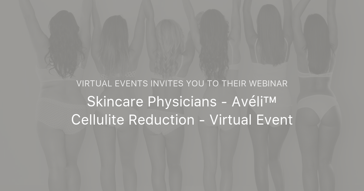 Skincare Physicians Avéli™ Cellulite Reduction Virtual Event