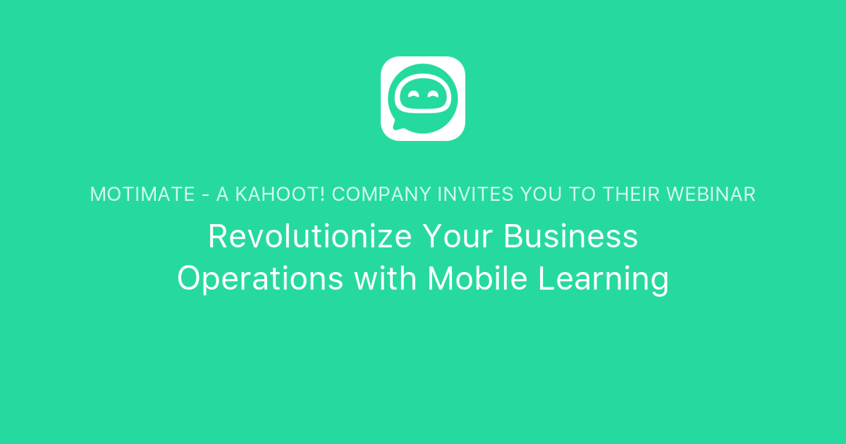 On Demand Webinar Revolutionize Your Business Operations With Mobile Learning Motimate