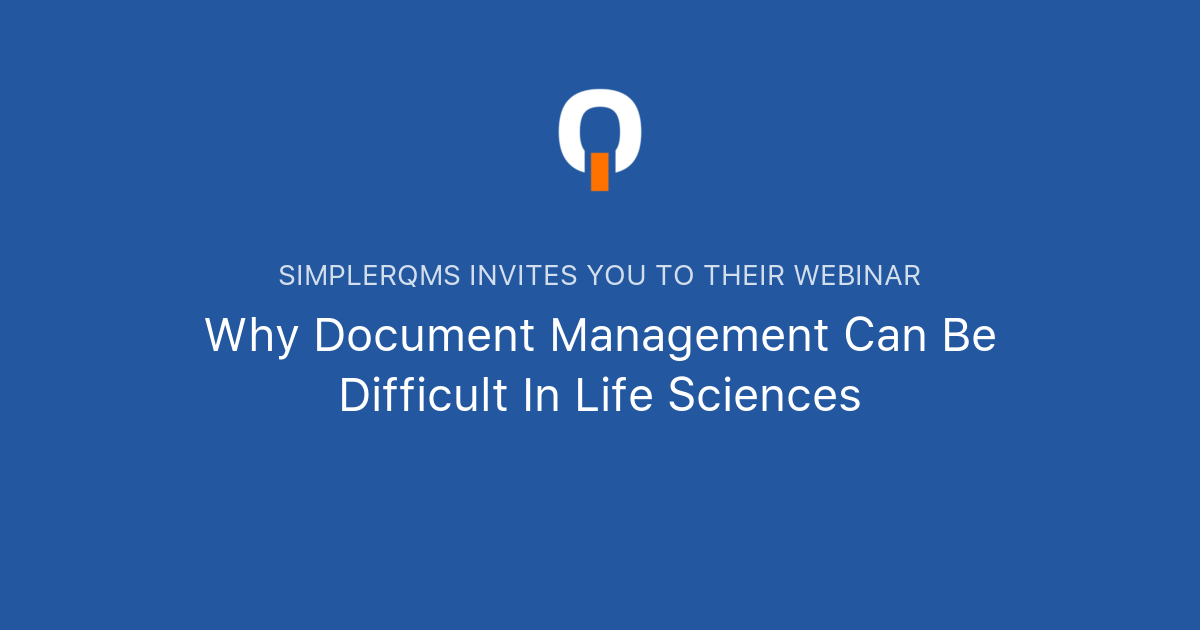 Why Document Management Can Be Difficult In Life Sciences | SimplerQMS