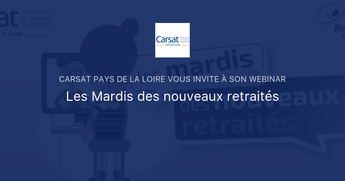 Les Mardis Des Nouveaux Retraités | Carsat Pays De La Loire