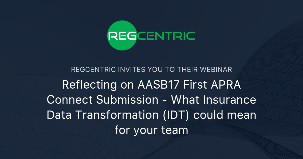 Reflecting on AASB17 First APRA Connect Submission What Insurance