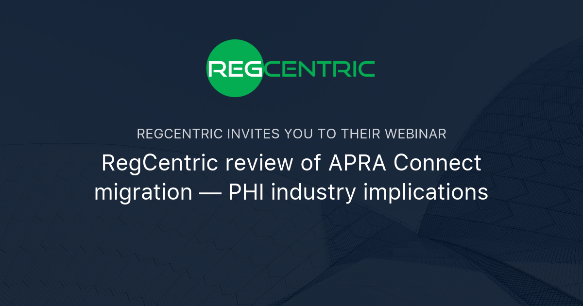 RegCentric review of APRA Connect migration — PHI industry implications ...
