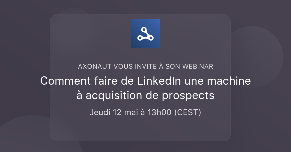 Comment faire de LinkedIn une machine à acquisition de prospects | Axonaut
