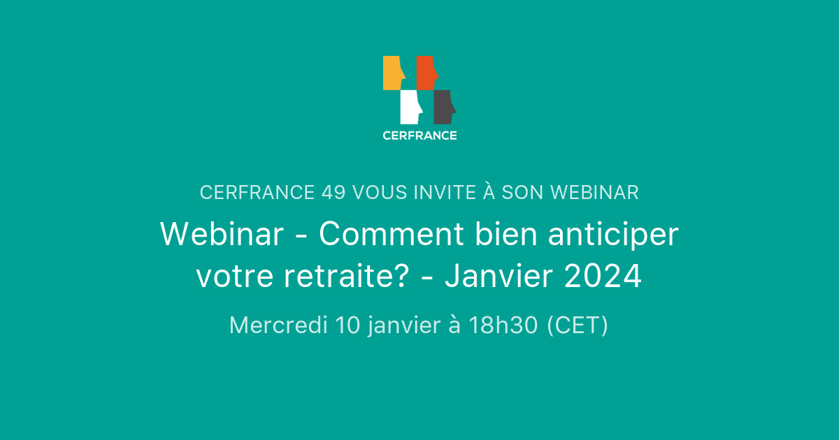 Webinar - Comment Bien Anticiper Votre Retraite? - Janvier 2024 ...