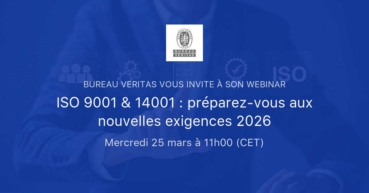 ISO 9001 & 14001 : préparez-vous aux nouvelles exigences 2026 | BUREAU ...