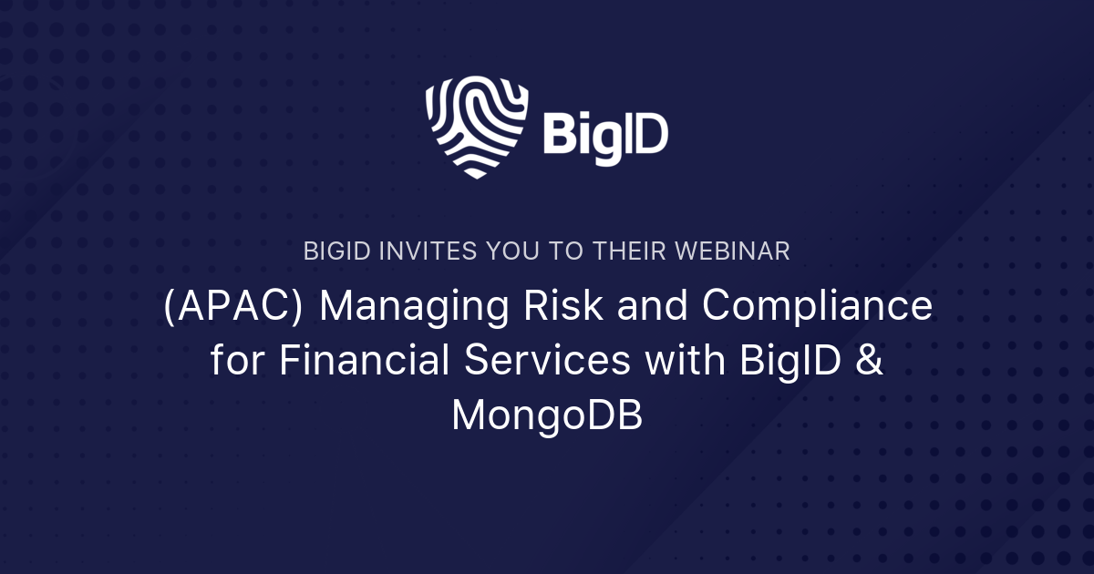 (APAC) Managing Risk and Compliance for Financial Services with BigID ...