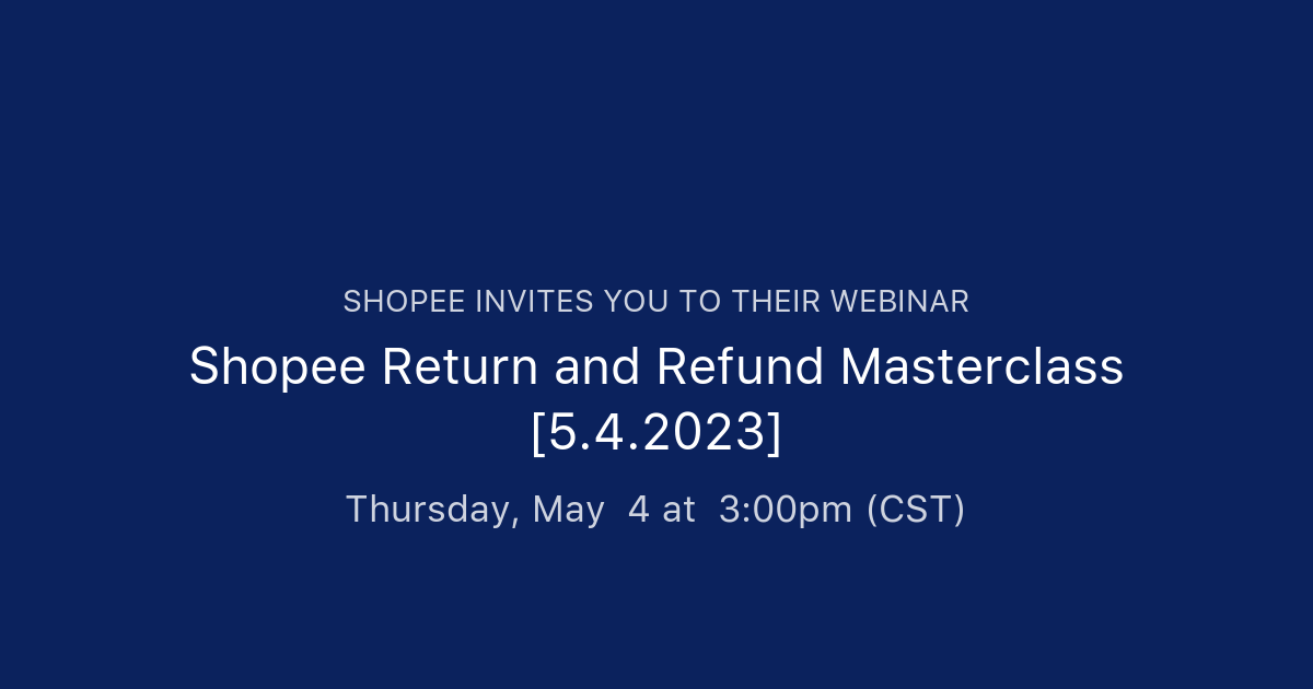 Shopee Return And Refund Masterclass 5 4 2023 Shopee