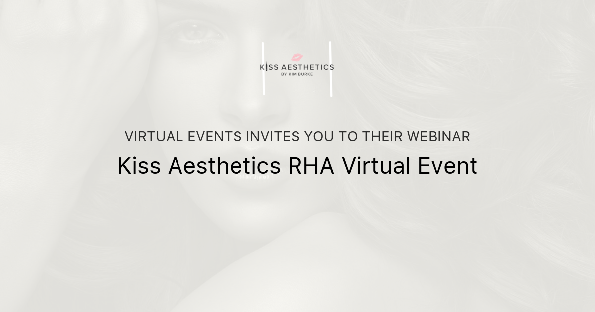 Kiss Aesthetics RHA Virtual Event Virtual Events