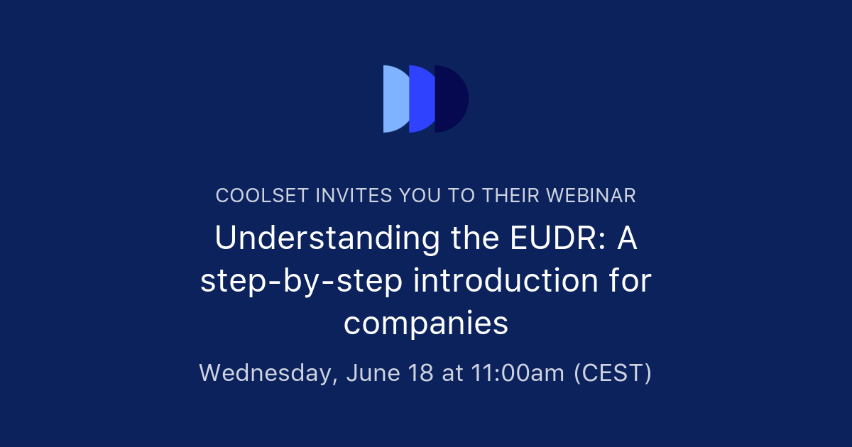Understanding the EUDR: A step-by-step introduction for companies | Coolset